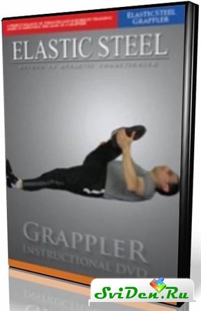 Paul Zaichik: Elastic Steel Grappler / Strength & Flexibility:    (2008) DVDRi